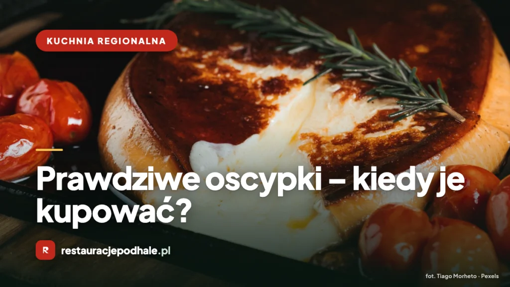 Prawdziwe oscypki - kiedy kupować i jak rozpoznać oryginał