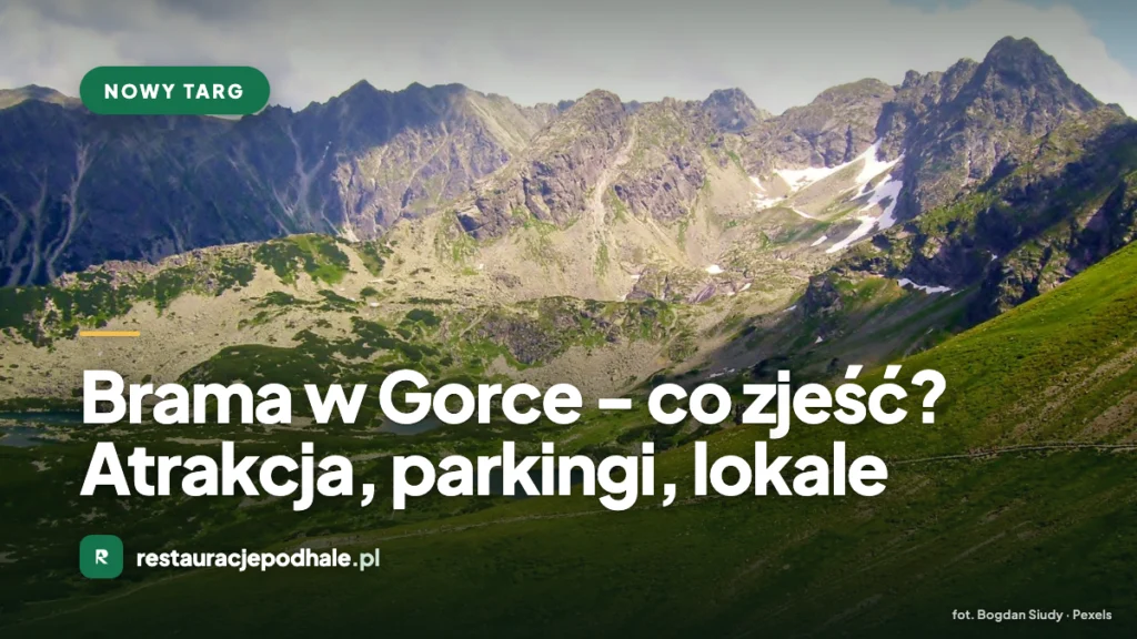 Brama w Gorce – co zjeść? Atrakcja, parkingi, lokale