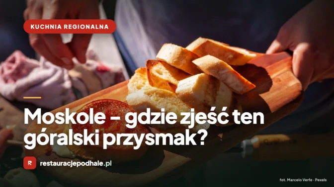 Moskole – gdzie zjeść ten góralski przysmak?