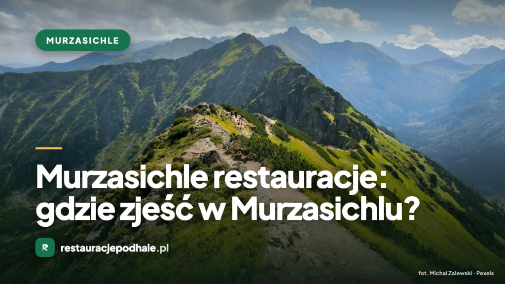 Murzasichle restauracje: gdzie zjeść w Murzasichlu?