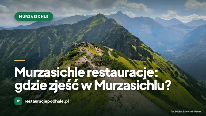 Murzasichle restauracje: gdzie zjeść w Murzasichlu?
