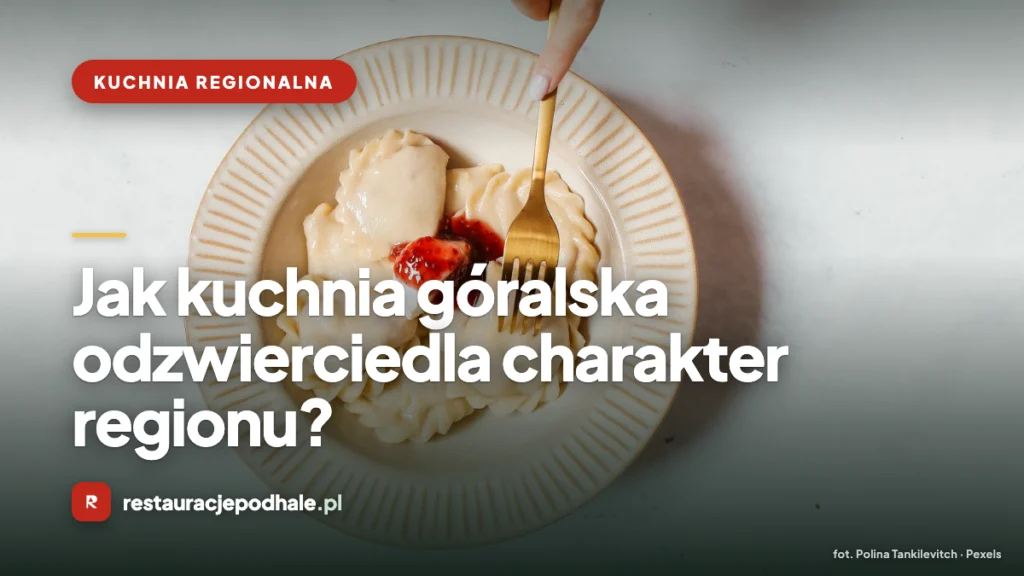 Kuchnia góralska na Podhalu - oscypki, kwaśnica i regionalne dania w karczmie