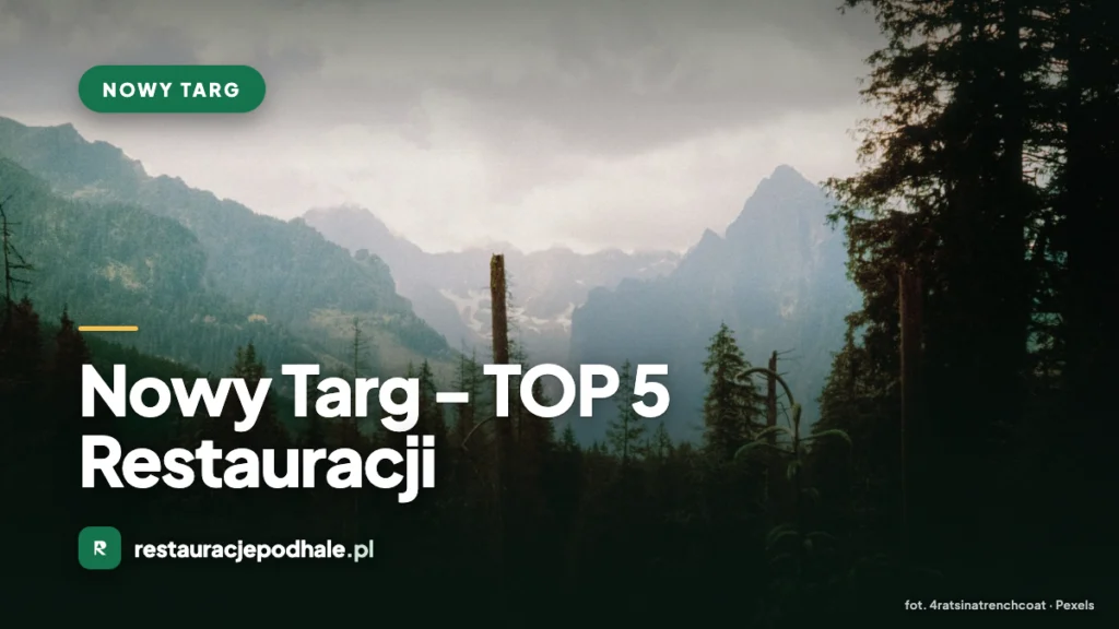 Nowy Targ – TOP 5 Restauracji