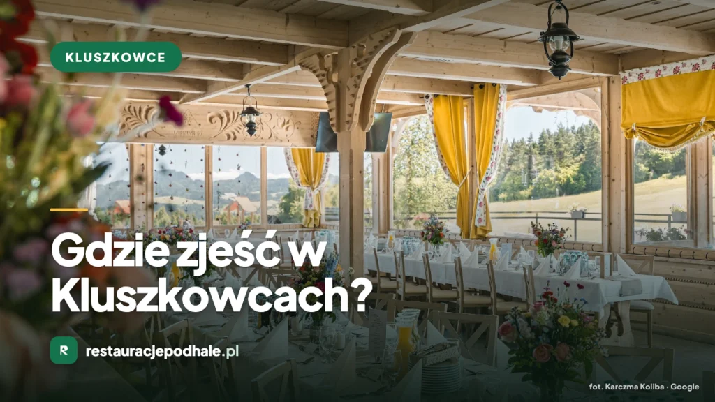 Gdzie zjeść w Kluszkowcach - restauracje i karczma nad Jeziorem Czorsztyńskim